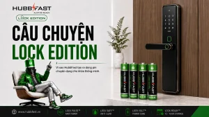 Câu chuyện ra đời pin HubbFast Lock Edition cho khóa thông minh