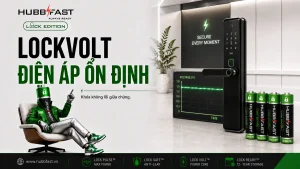 Công nghệ LOCKVOLT điện áp ổn định HubbFast Lock Edition