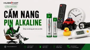 Cẩm nang pin alkaline HubbFast Premium - chọn và dùng pin cho cả nhà