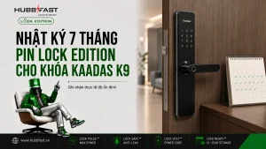 Nhật ký 7 tháng dùng pin HubbFast Lock Edition cho khóa Kaadas K9