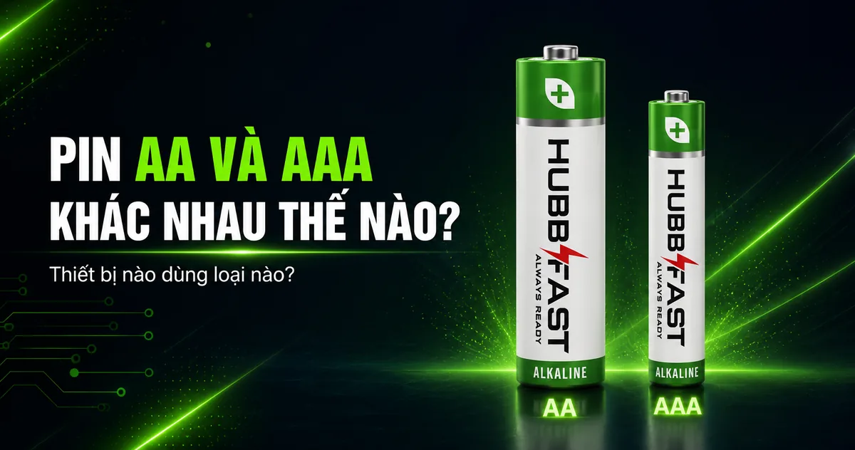 Pin AA và AAA khác nhau thế nào - pin kiềm HubbFast Premium cho thiết bị gia đình
