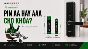 Pin AA hay AAA cho khóa - chọn đúng cỡ pin HubbFast Lock Edition