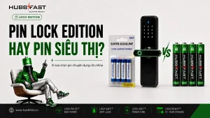 Vì sao chọn pin HubbFast Lock Edition thay vì pin siêu thị generic cho khóa thông minh