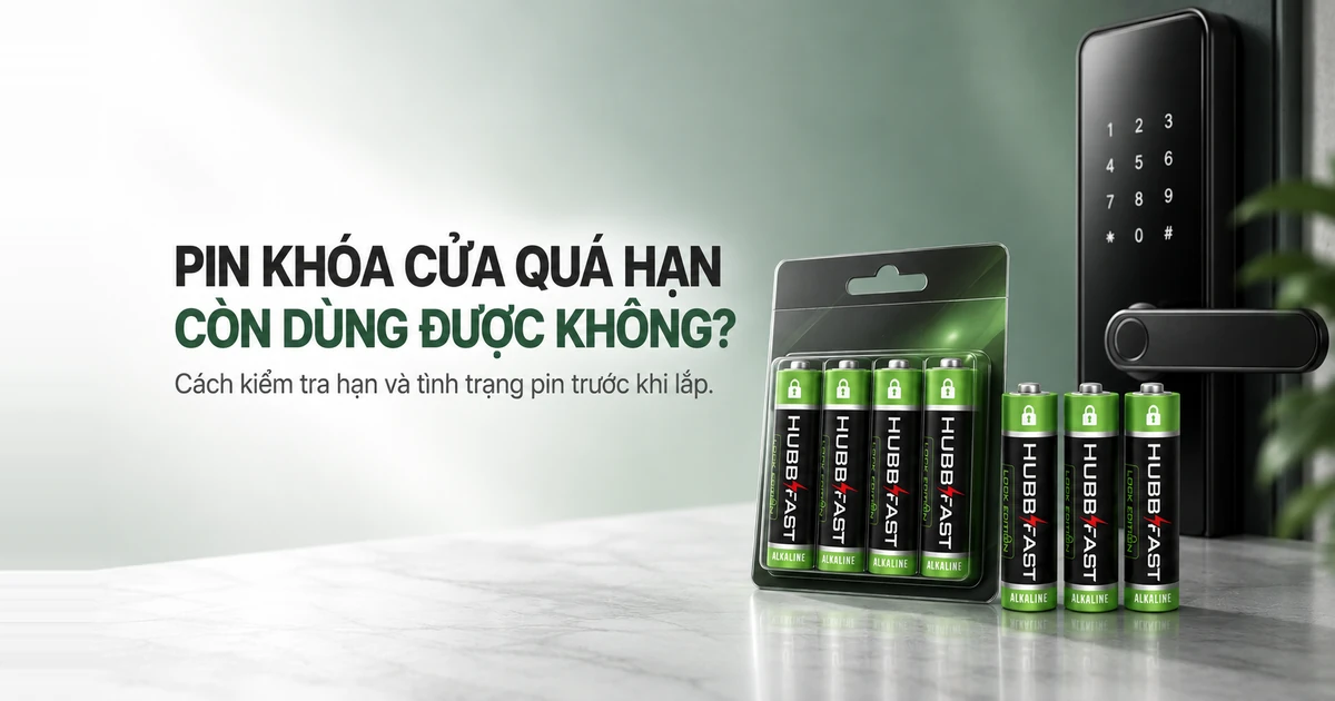 Bìa bài viết pin khóa cửa quá hạn còn dùng được không - pin AA HubbFast Lock Edition