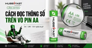 Cách đọc thông số trên vỏ pin AA LR6 1.5V - HubbFast Premium