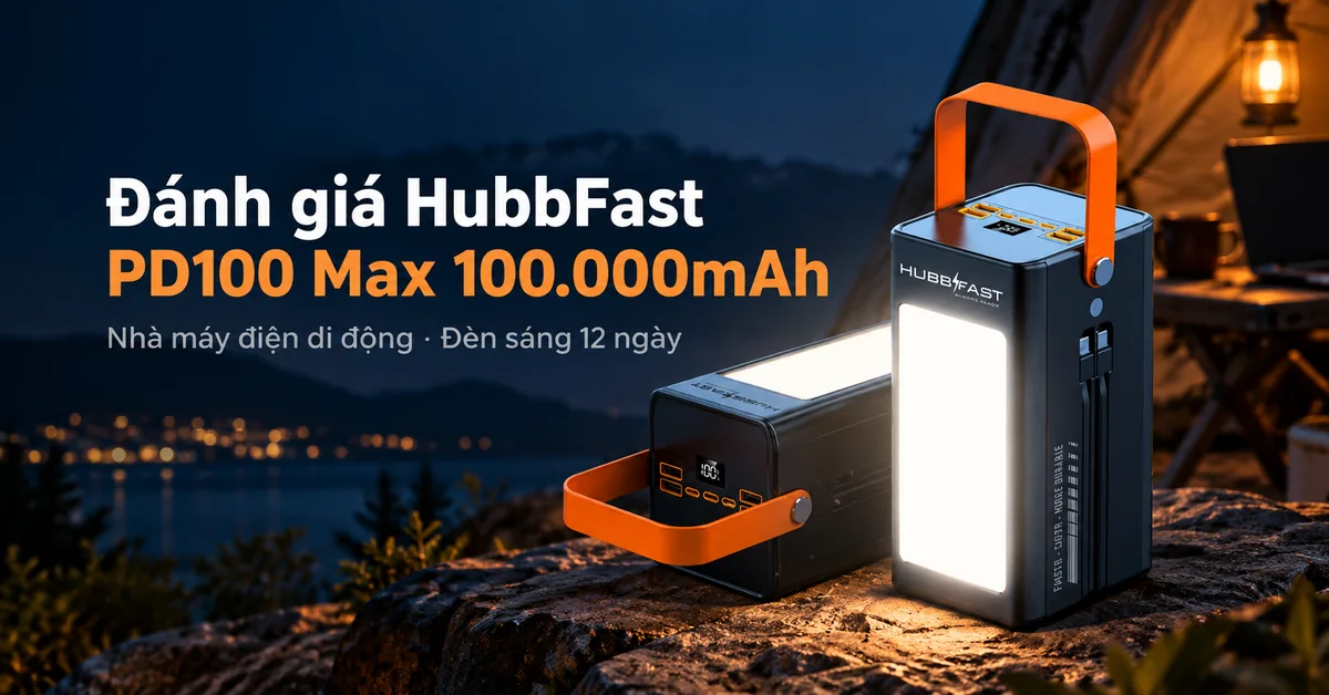Đánh giá HubbFast PD100 Max 100.000mAh – Nhà máy điện di động · Đèn sáng 12 ngày