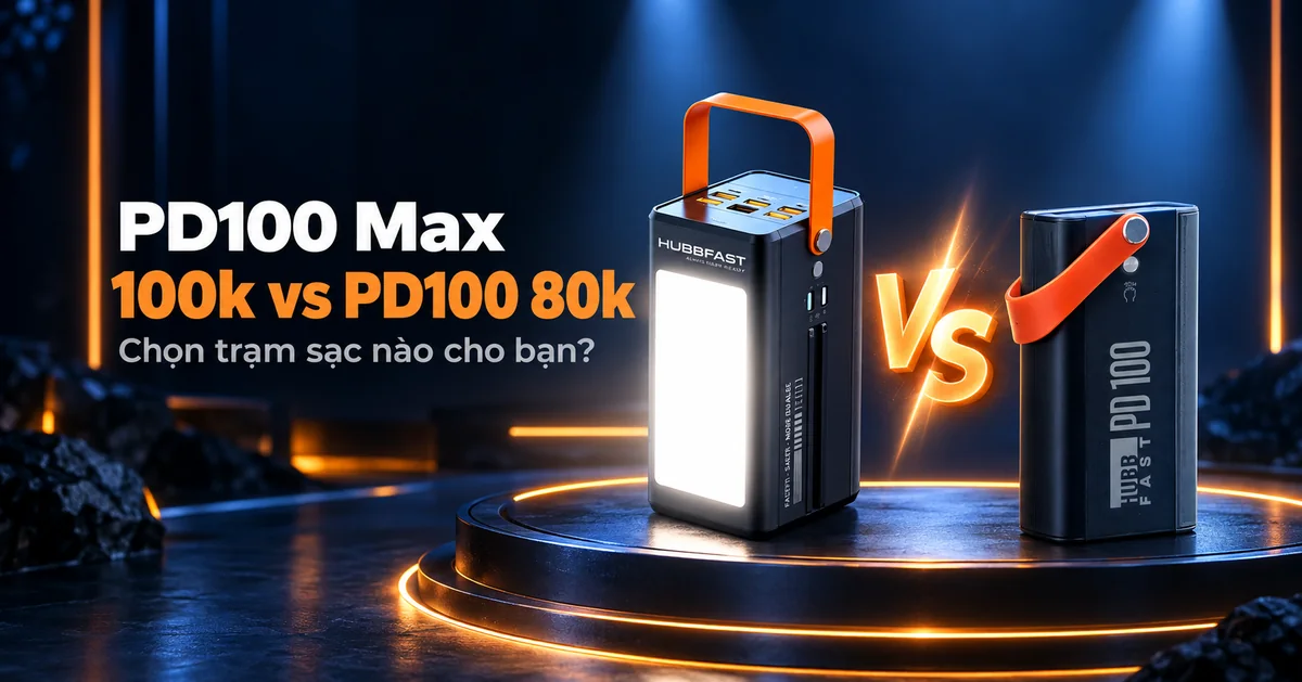 PD100 Max 100k vs PD100 80k – Chọn trạm sạc nào cho bạn?