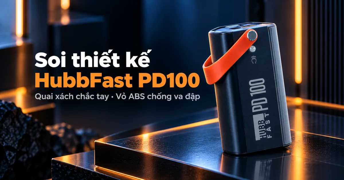 Soi thiết kế HubbFast PD100 – Quai xách chắc tay · Vỏ ABS chống va đập